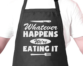 Whatever Happens, We are Eating It | Funny Apron with Pocket & Adjustable Strap | Kitchen Cooking Apron Gift with a Quote for Men, Women