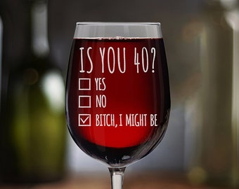 Is You 40? Yes No Engraved Stemmed Wine Glass 40th Birthday Gift 16 Oz. -  Etsy