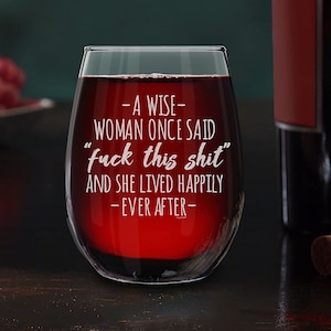 A Wise Woman Once Said And She Lived Happily Ever After Engraved Wine Glass Funny Divorce Retirement Feminist Gift, Wine Lover Gift.
