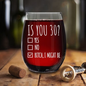 Is You 30? Yes No Engraved Stemless Wine Glass Birthday Gift. Funny Birthday Gift. 30th Birthday Gift. Coworker Gift. Best Gift.