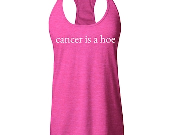 Cancer is a Hoe Funny Survivor Support Awareness Women's Racerback Tank Top Slim Fit Cancer Cancer Fighter Breast Cancer Gift Pink Ribbon