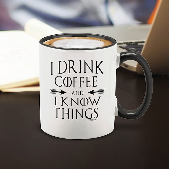 I Drink Coffee and I Know Things Black Handle Ceramic Coffee Mug Cup 11 or 15  Oz - Etsy Denmark