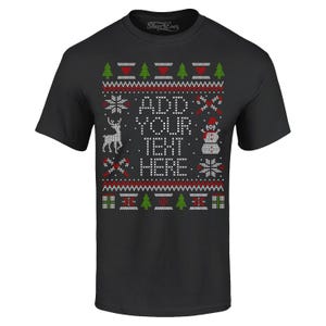 May include: Black t-shirt with a red and green Christmas sweater design. The design includes a snowman, a reindeer, candy canes, and snowflakes. The text "ADD YOUR TEXT HERE" is in the center of the design.