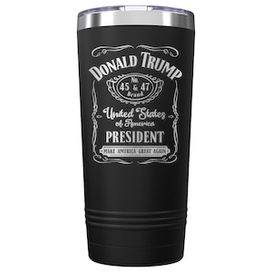 Donald Trump 45 47 United States President Make America Great Engraved Insulated Stainless Steel Tumbler with Lid 20 oz. Won Trump Trump 24.