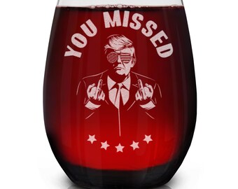 Copa de vino sin tallo grabada con la frase "Donald Trump You Missed", 15 oz. Regalo de Trump Merch Maga para recuerdo de Trump, regalo de Trump 2024, regalo republicano.