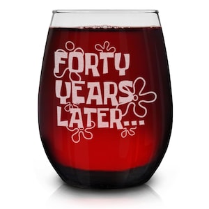 40th Birthday Gift for Women. Forty Years Later Born in 1985 Engraved Stemless Wine Glass 15 oz. Funny 40th Birthday Gift for Her.