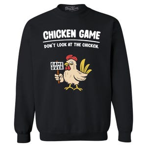 Chicken Game Don&#39;t Look at the Chicken Game Over Crewneck Sweatshirts, Gag Gift, Funny Shirt. Chicken lover Gift.