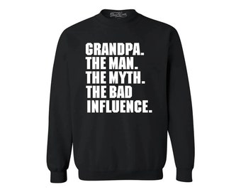 Grandpa The Man The Myth The Bad Influence Crewneck Sweatshirts