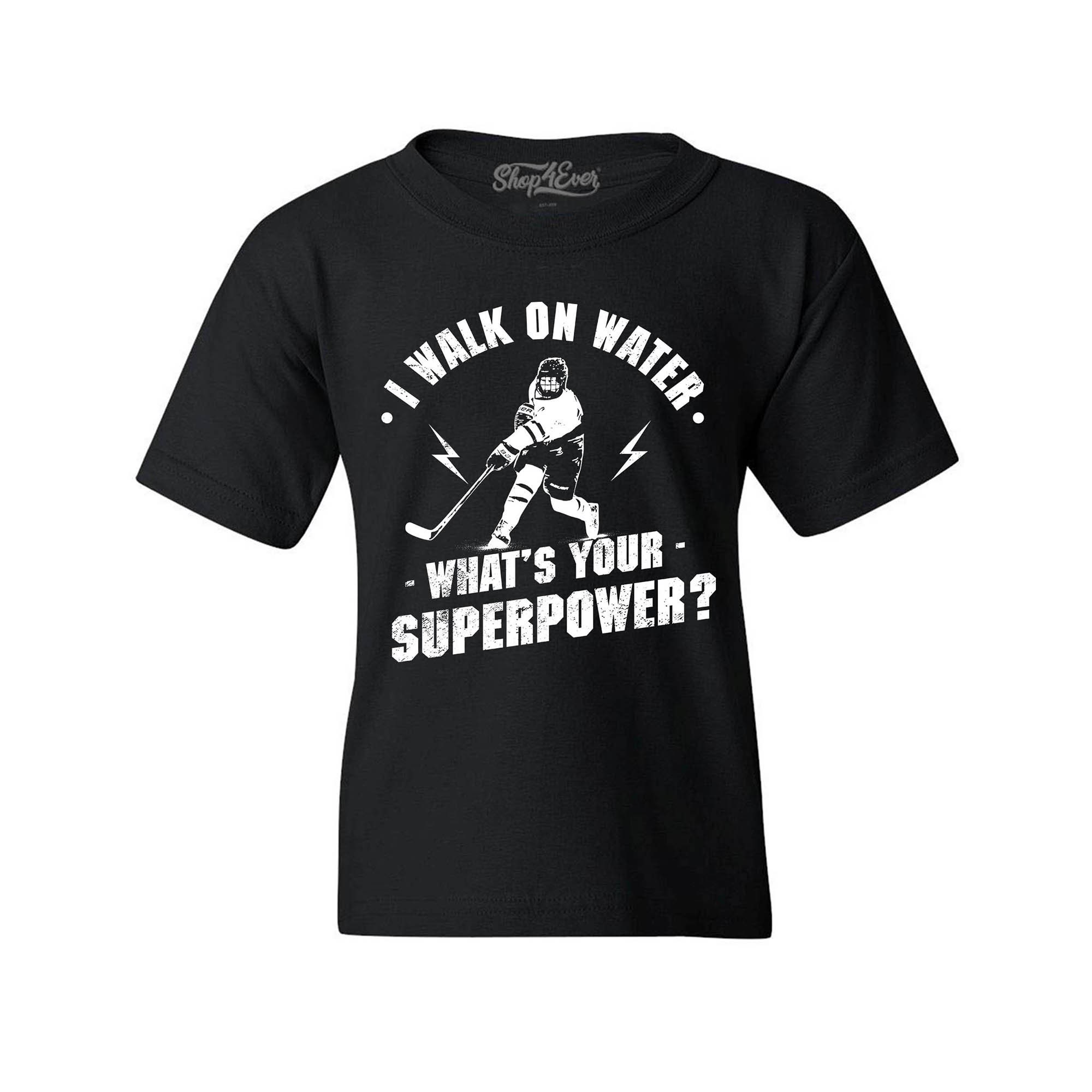 I Walk On Water What's Your Superpower T-Shirt Funny Hockey I Walk On Water What's Your Superpower T-Shirt Funny Hockey