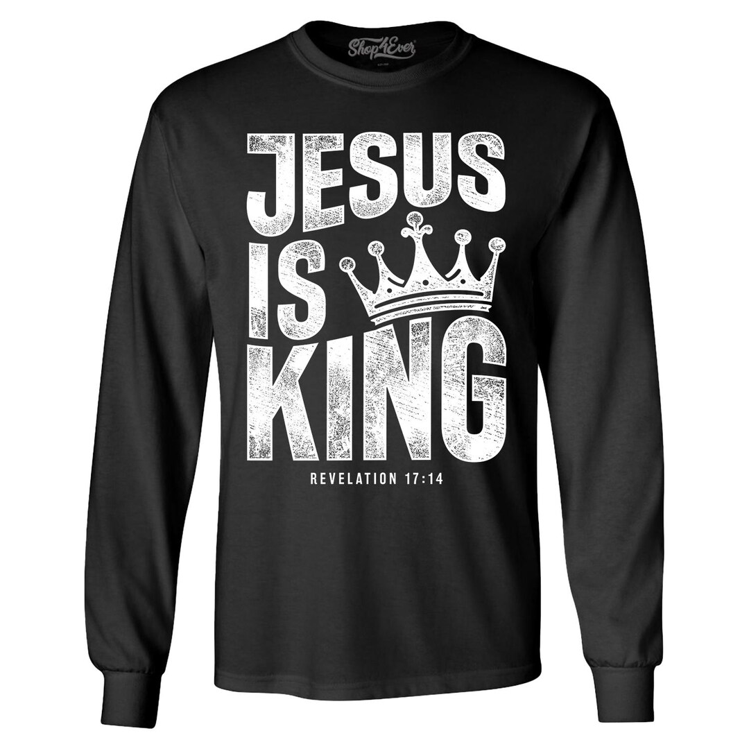 Jesus is King Revelation 17:14 Religious Christian Long Sleeve