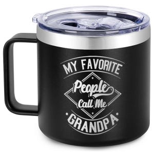 My Favorite People Call Me Grandpa Insulated Coffee Mug Tumbler with Handle Lid 14 oz. Father&#39;s Day Gift Ideas from Grandkids Grandpa Gift.