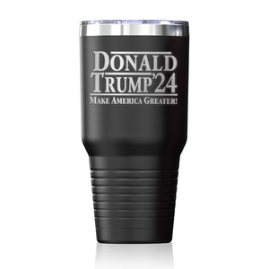 Donald Trump 2024 Make America Greater Laser Engraved Jumbo Coffee Tumbler 30 oz. Donald Trump 2024, Trump Gift 2024, Election 2024.