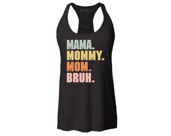 Mama Mommy Mom Bruh Mothers Day Vintage Funny Racerback Tank Top Slim Fit Mother's Day Gift. Gift For Mom. Gift For Her. Cute Mother Gift.