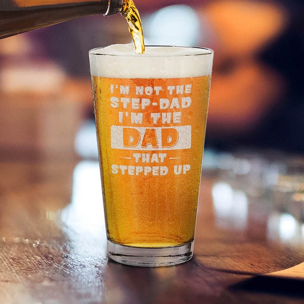 I'm Not The Step-Dad I'm The Dad That Stepped Up Engraved Beer Pint Glass Gift for Father's Day, Birthday, Christmas