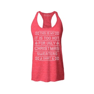 This is My It's Too Hot for Ugly Christmas Sweaters Shirt Women's Racerback Tank Top Slim Fit