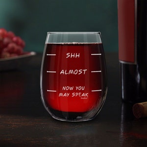 Shh - Almost - Now You May Speak Stemless Wine Glass