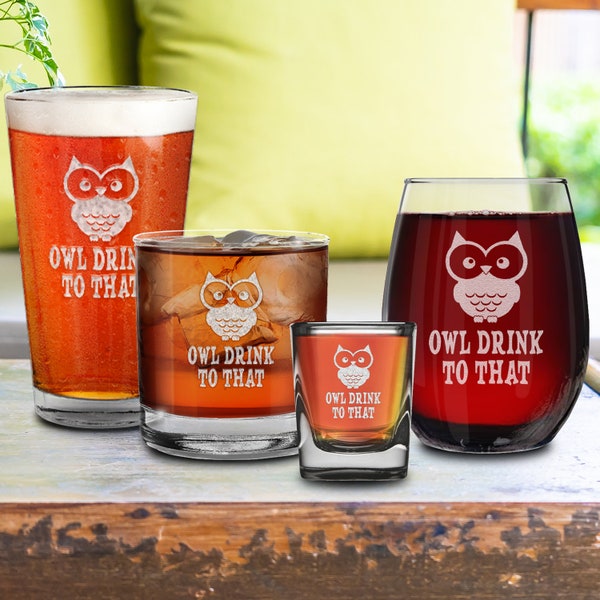 Owl Drink To That Engraved Wine, Whiskey, Beer, Shot Glass. Gift For Him, Gift For Her, Birthday Gift, Christmas Gift.