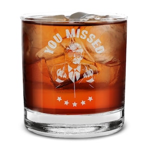 Donald Trump You Missed Engraved Whiskey Glass 11 oz. Trump Merch Maga Gift for Trump Souvenir  Won Trump, Trump 2024, Trump Gift.