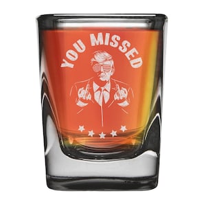Donald Trump You Missed Heavy Base Prism Shot Glass 2 oz. Won Donald Trump. Donald Trump Gift. Trump Merch Maga Gift for Trump Souvenir.