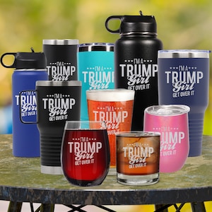 I&#39;m A Trump Girl Get Over It Engraved Wine, Beer, Whiskey Glass, Custom Glassware, Donald Trump 2024 Trump Gift 2024, Election Donald Trump.