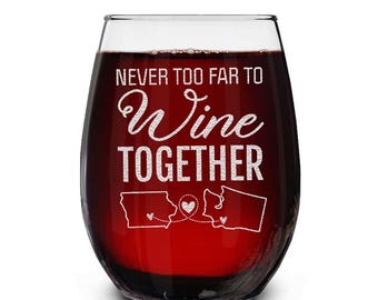 Custom Never Too Far to Wine Together State Engraved Custom Wine Glass 15 oz. or Wine Glass with Stem Long Distance Best Friend Gift BFF