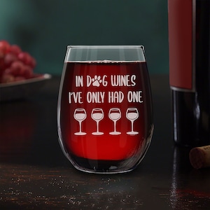 Funny Dog Wine Glass In Dog Wines I&#39;ve Only Had One Engraved Stemless Wine Glass Funny Dog Mom Gift