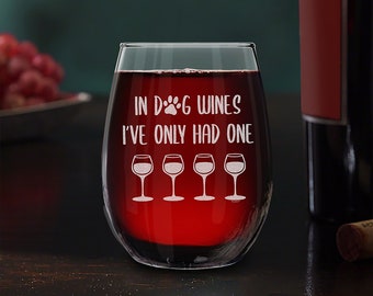 Funny Dog Wine Glass In Dog Wines I've Only Had One Engraved Stemless Wine Glass Funny Dog Mom Gift