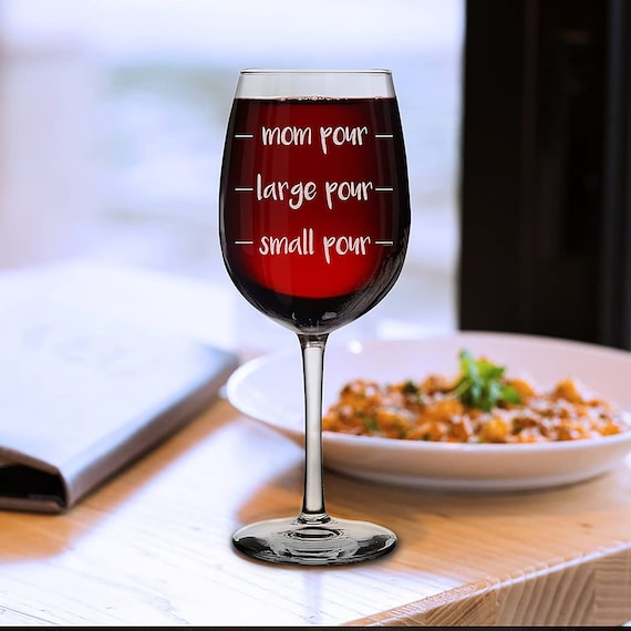 Mom Pour Large Pour Small Pour Engraved Stemmed Wine Glass Funny New Mom  Gift (16 Oz.) Mothers Day Gift. Gift for Mom. Wine Lover Wine Glass - Etsy  Israel