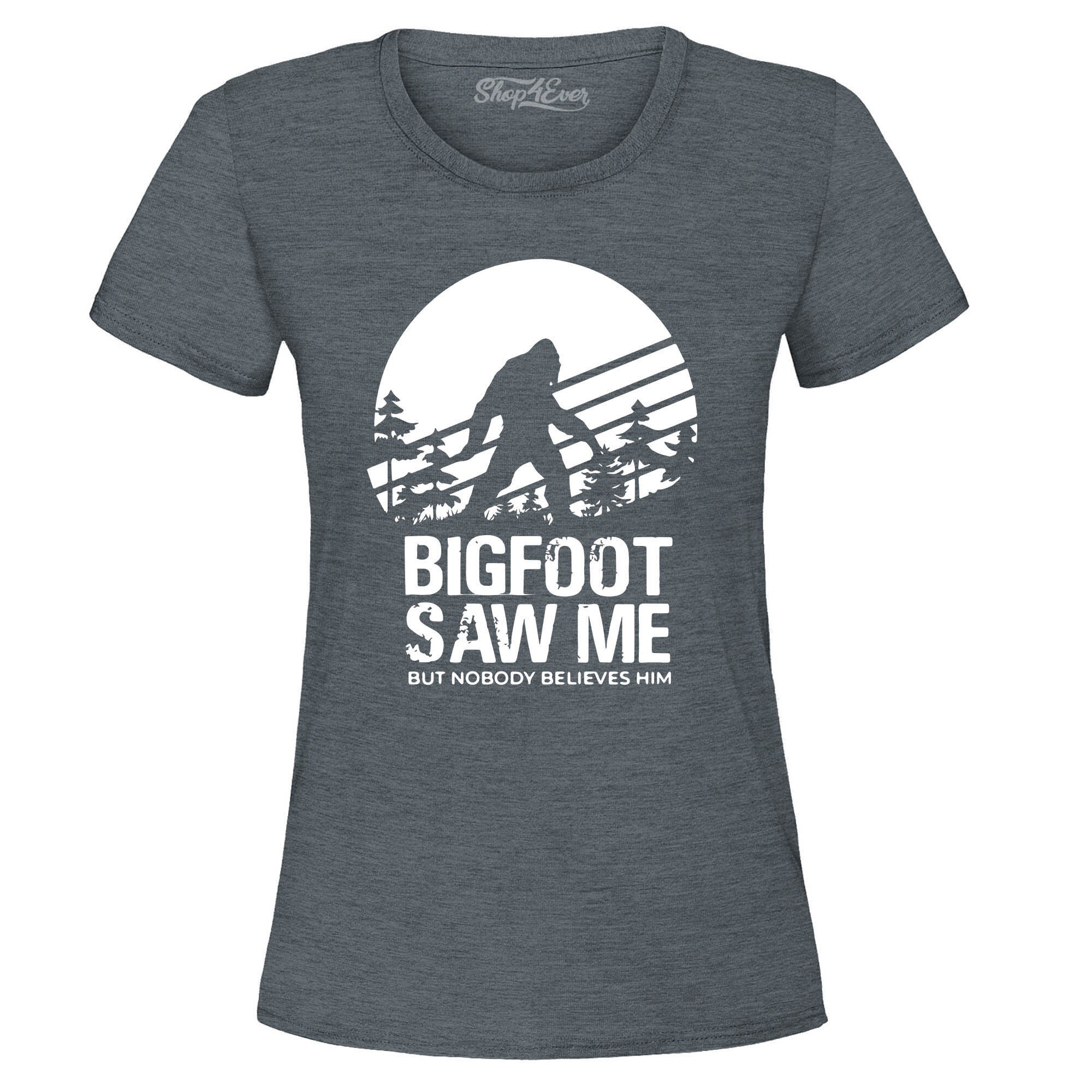 bigfoot saw me but nobody believes him shirt