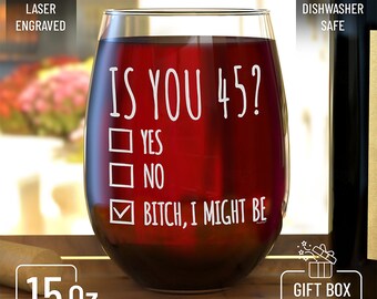 45th Birthday Wine Glass Gift for Women Is You 45? Yes No Engraved Stemless  Wine Glass