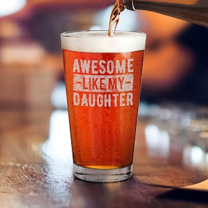Awesome Like My Daughter Engraved Beer Pint Glass Retirement Gift, Birthday Gift, Christmas Gift. Fathers Day Gift. Dad Gift.