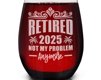 Jubilado en 2025. Ya no es mi problema. Copa de vino sin tallo grabada de 443 ml. Regalo para jubilados, compañeros de trabajo o amantes del vino.