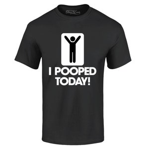 Camiseta divertida con texto en inglés "I Pooped Today"