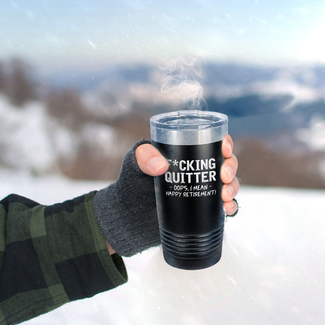 Quitter Oops, I Mean Happy Retirement Engraved 20 Oz. Tumbler Gift for Retiree Coworker Farewell ...