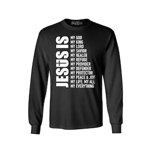 Jesus is My Everything My God My Lord My Savior Christian Long Sleeve Shirt Christian Shirt. Christian Gift. Jesus Gift. Easter Day.