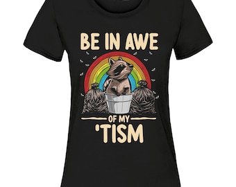 Be in Awe of My 'Tism Rainbow Raccoon Autism Women's T-Shirt Rizz Em Shirt, Autism Awareness Month. Autism Awareness Shirt. Autism Gift.