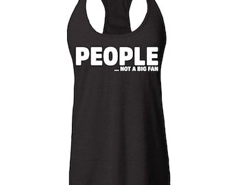 People… Not a Fan Women's Racerback Tank Top Slim Fit, Sarcastic Shirt, Funny Work Shirt.
