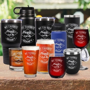 My Favorite People Call Me Grampy Engraved Whiskey, Beer, Whiskey, Wine, Tumbler Drinkware. Retirement Gift, Fathers Day Gift. Grandpa Gift.