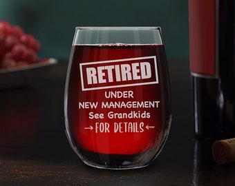 Retired Under New Management See Grandkids For Details Engraved Stemless Wine Glass Funny Retirement Gift for Grandma Grandpa