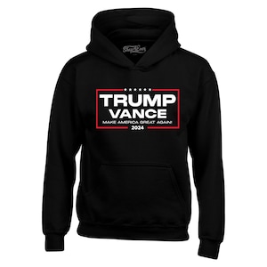 Trump Vance 2024 Make America Great Again Donald Trump Hoodie Sweatshirts. Trump Sweatshirt. Election 2024 Sweatshirt. American Flag Shirt.