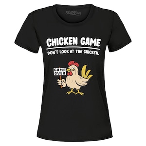 Chicken Game Don&#39;t Look at The Chicken Game Over Women&#39;s T-Shirt Gag Gift, Funny Shirt. Chicken lover Gift.
