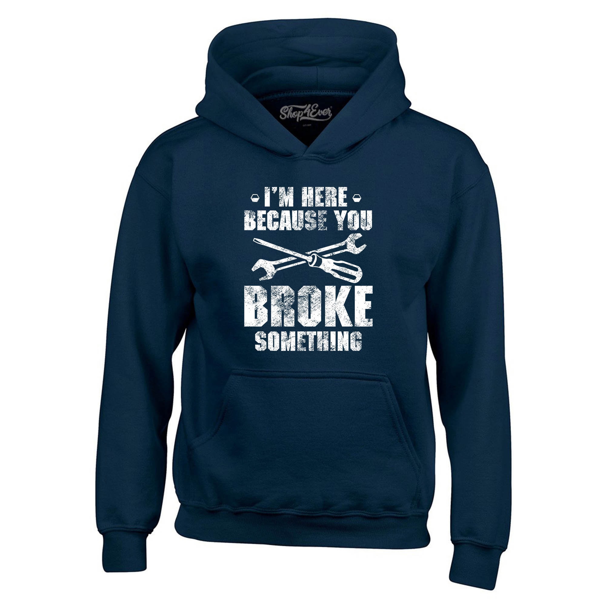 I'm Here Because You Broke Something Hoodie Sweatshirts - Etsy