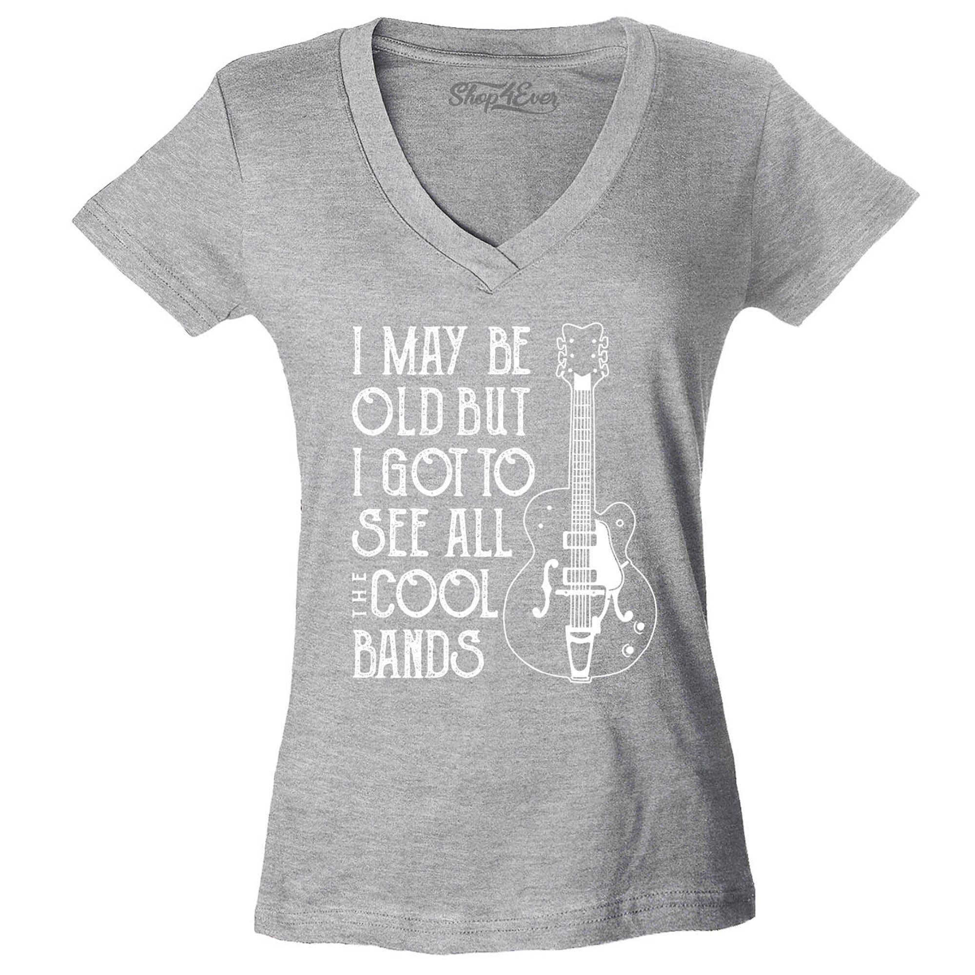 I May Be Old But I Got To See All The Cool Bands T-Shirt I May Be Old but I Got to See All the Cool Bands Women\u0027s V-neck T