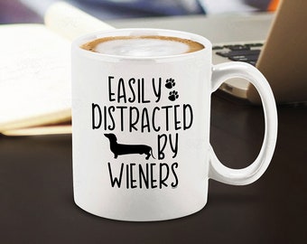 Easily Distracted By Weiners Ceramic Coffee Mug Cup 11 oz. Birthday Gift. Gift For Him. Gift For Her Dachshund.