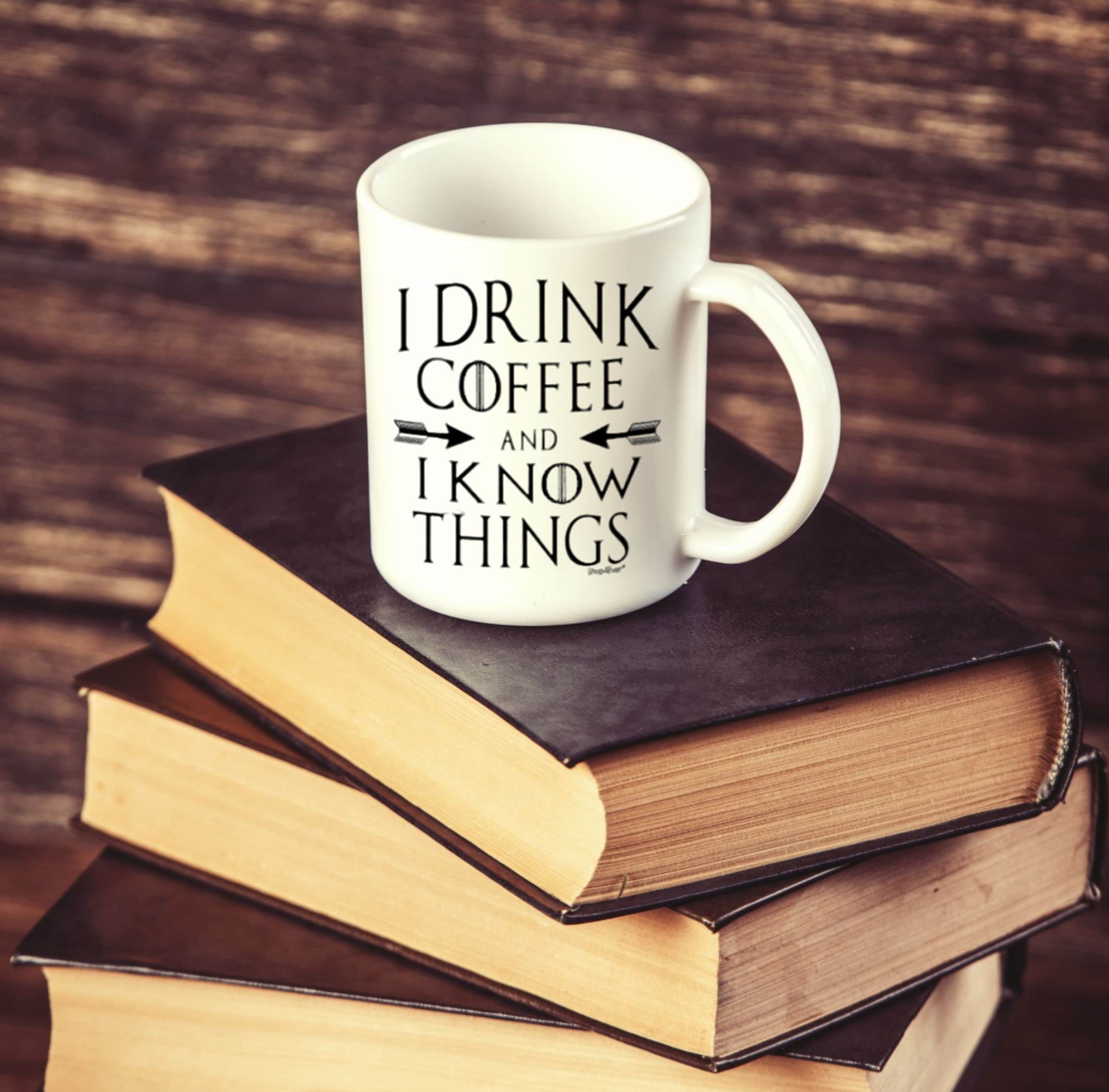 I Drink Coffee and I Know Things Black Handle Ceramic Coffee Mug Cup 11 or 15  Oz - Etsy