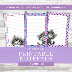 May include: Three printable notepads measuring 4x6 inches, each featuring lined paper and a kitten illustration. The first has blue paw prints, the second has pink and blue hearts, and the third has blue polka dots. Text reads: COMMERCIAL USE ON PHYSICAL PRODUCTS, 3 DESIGNS, PRINTABLE NOTEPADS, 4X6 INCHES.