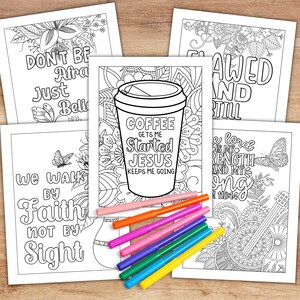 May include: Five black and white colouring pages with inspirational quotes and images. The quotes include "Don't be afraid, just believe", "We walk by faith, not by sight", "Coffee gets me started, Jesus keeps me going", "Flawed and still", and "The Lord is my strength and my song".