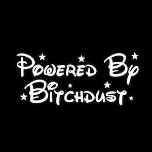 Powered by Bitchdust Vinyl Decal