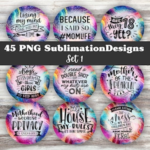 May include: Set of 10 colourful sublimation designs featuring humorous quotes about motherhood, family, and life. The designs are printed on a galaxy background.