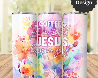 Religious Tumbler Wrap - Christian Faith Coffee and Jesus PNG - Faux Watercolor Floral 20oz Skinny Sublimation Design